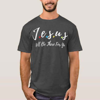 T-shirt Jésus, Soyez Là Pour Vous 1