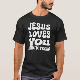 T-shirt Jésus t'aime et j'essaie