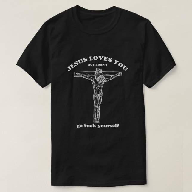 T-shirt Jésus T'Aime Mais Je Ne Suis Pas Drôle (Design devant)