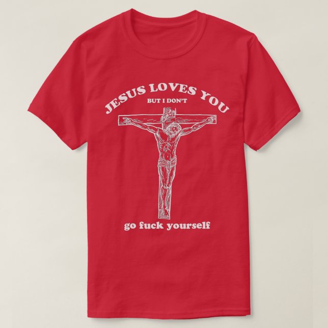 T-shirt Jésus t'aime mais je ne suis pas drôle (Design devant)