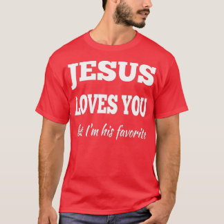 T-shirt Jésus t'aime mais je suis son favori