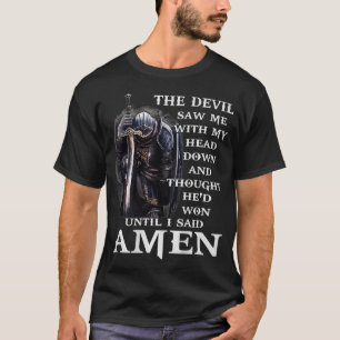 T-shirt Jesus The Devil Saw Me With My Head Down 