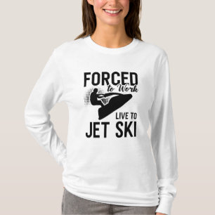 T-shirt Jet Ski Forcé De Travailler En Direct À Jet Ski Je