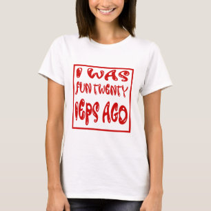 T-shirt J'Étais Amusant Il Y A Vingt IEP
