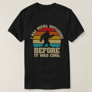 T-shirt J'étais Distante Sociale Avant D'Être Cool Bigfoot