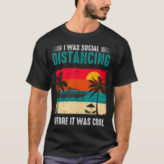T-shirt J'étais en distanciation sociale avant que ce soit