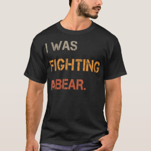 T-shirt J'Étais En Train De Combattre Un Texte Drôle Pour