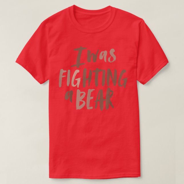 T-shirt J'Étais En Train De Combattre Une Épaule D'Ours Br (Design devant)