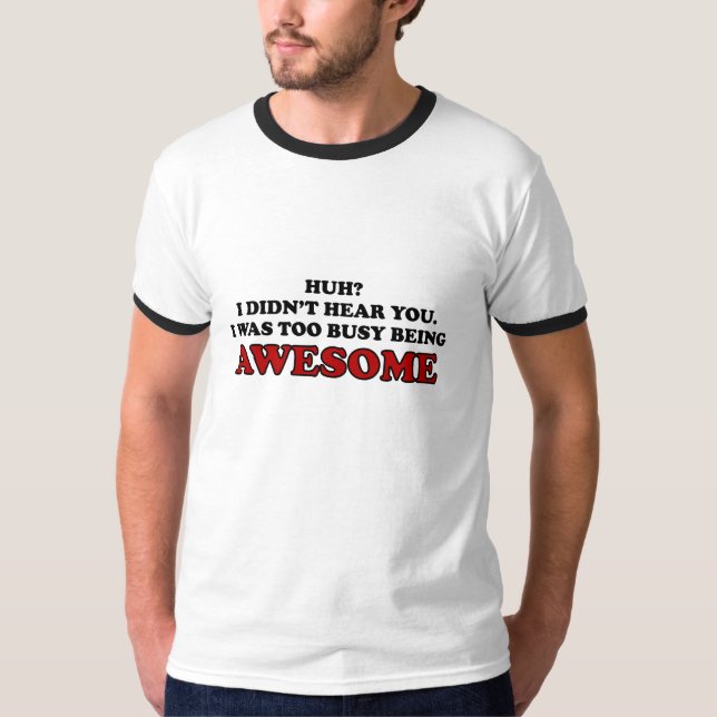 T-shirt J'étais être trop occupé chemise impressionnante (Devant)