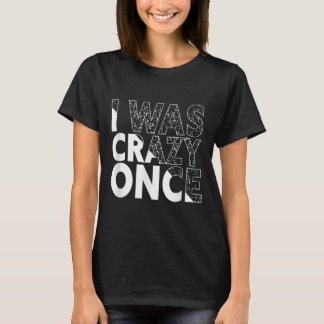 T-shirt J'Étais Fou Une Fois Drôle Citation Chemise Rétro