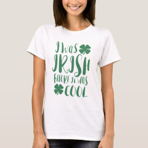 T-shirt J'Étais Irlandais Avant D'Être Cool
