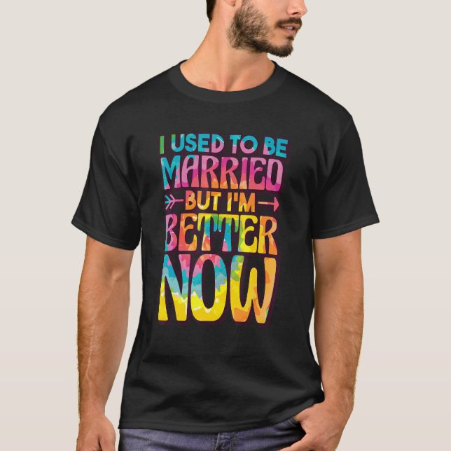 T-shirt J'Étais Marié Mais Je Vais Mieux Maintenant, Casse (Devant)