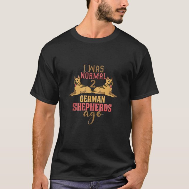 T-shirt J'étais normal 2 bergers allemands il ya Best Germ (Devant)