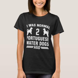 T-shirt J'Étais Normal 2 Chiens D'Eau Portugais
