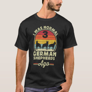 T-shirt J'Étais Normal 3 Berger Allemand Il Y A Hommes Ret