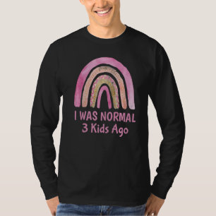 T-shirt J'Étais Normal 3 Enfants Il Y A Mommy Sarcastique