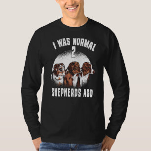 T-shirt J'Étais Normal Il Y A 2 Bergers Chien Australien S