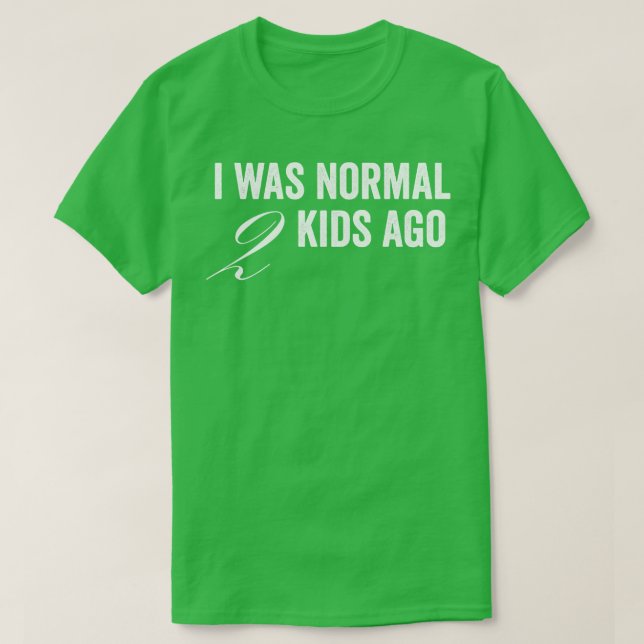 T-shirt J'Étais Normal Il Y A 2 Enfants (Design devant)