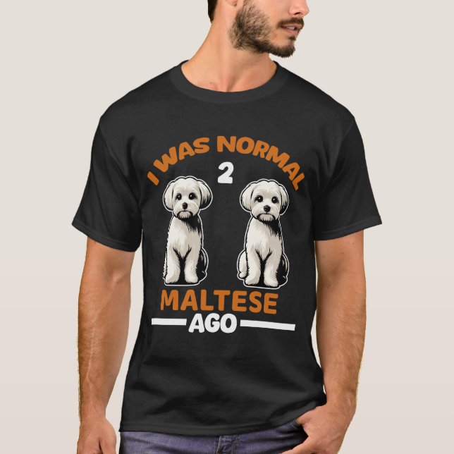 T-shirt J'Étais Normal Il Y A 2 Maltais (Devant)