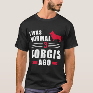 T-shirt J'Étais Normal Il Y A 3 Corgi Gallois Pembrokes