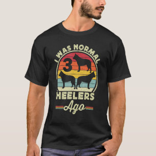 T-shirt J'étais normal il y a 3 Heelers Australian Cattle