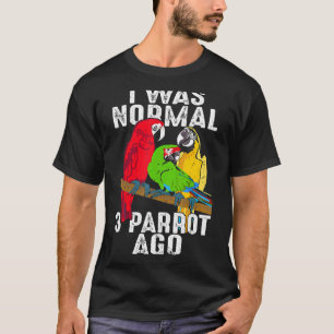 T-shirt J'Étais Normal Il Y A 3 Perroquets De Cockatiel Bi