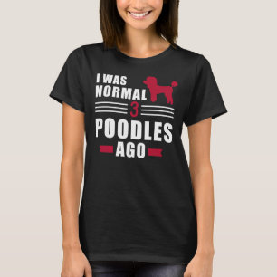 T-shirt J'Étais Normal Il Y A 3 Poodles