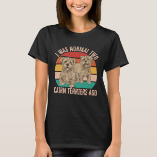 T-shirt J'Étais Normal Il Y A Deux Terriers De Cairn
