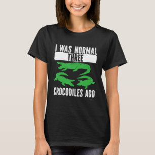 T-shirt J'Étais Normal Il Y A Trois Crocodiles Il Y A Croc