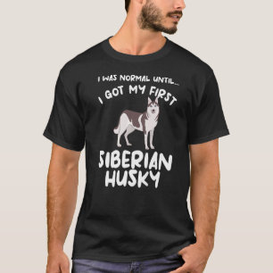 T-shirt J'Étais Normal Jusqu'À Ce Que J'Ai Mon Premier Hus