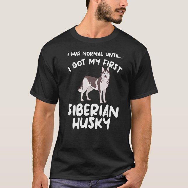 T-shirt J'Étais Normal Jusqu'À Ce Que J'Ai Mon Premier Hus (Devant)