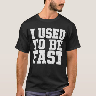 T-shirt J'étais rapide Citation drôle de vieillissement d'