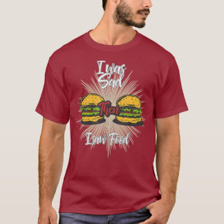 T-shirt J'Étais Triste Alors J'Ai Vu De La Nourriture