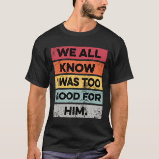 T-shirt J'Étais Trop Bon Drôle Divorce Party Divorcé Dons