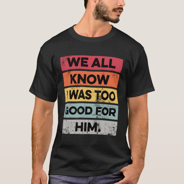 T-shirt J'Étais Trop Bon Drôle Divorce Party Divorcé Dons (Devant)