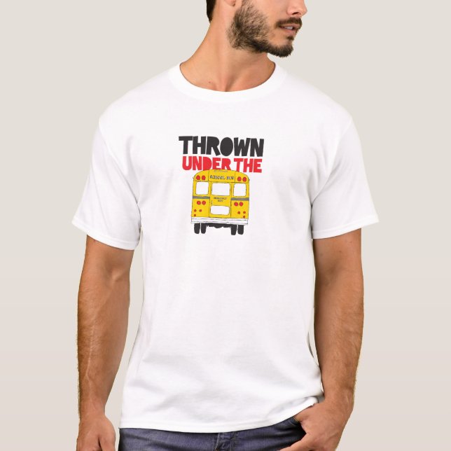 T-shirt Jeter Sous Le Bus Yellow School Bus Drôle Citation (Devant)