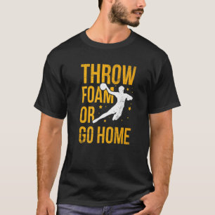 T-shirt Jetez De La Mousse Ou Rentrez Chez Vous Pour Un Jo