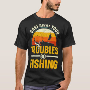 T-shirt Jetez Vos Inquiétudes Allez Pêcheur
