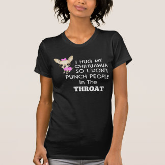 T-shirt J'étreins mon chiwawa ainsi .....