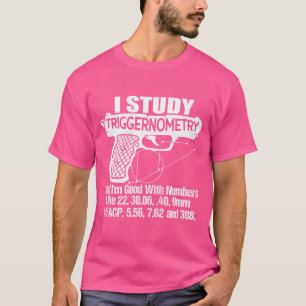 T-shirt J'Étudie Triggernometry Bon Avec Les Nombres Gun E
