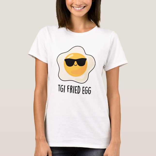 T-shirt Jeu d'Oeuf frit TGI Funny Food Pun (Devant)