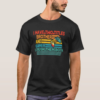 T-shirt Jeu Drôle J'Ai Deux Titres Frère Et Gamer