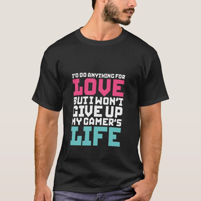 T-Shirt Jeux Drôle Je ferais n'importe quoi pour l (Devant)