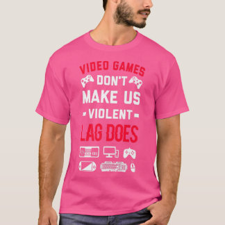 T-shirt Jeux Vidéo Ne Nous Rendre Violent Lag Fait Vidéo G
