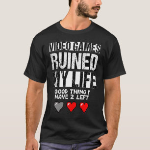 T-shirt Jeux Vidéo ruiné ma vie