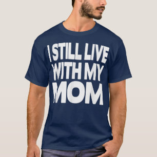 T-shirt J'habite encore avec ma Mère