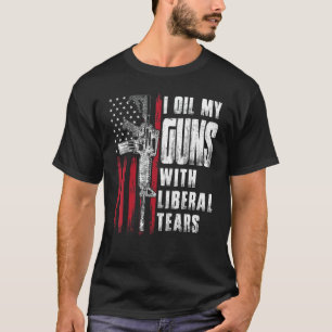 T-shirt J'Huile Mes Armes À Feu Avec Des Larmes Libérales