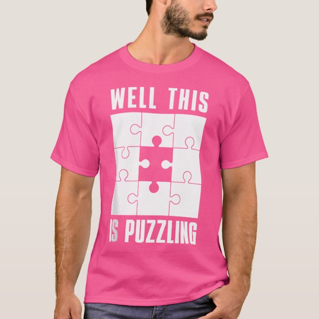 T-shirt Jigsaw Puzzles Funny Puzzles Well This Is Puzzling (Devant)