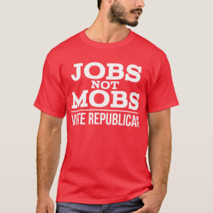 T-shirt Jobs not Mobs Vote Républicain JobsNotMobs