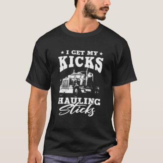 T-shirt J'Obtiens Mes Kicks Hauling Sticks Semi Trailer Tr